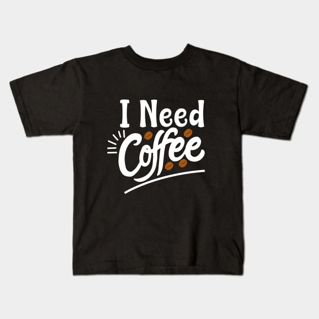 I need coffee - Gift For Coffee Lover Kids T-Shirt by AlphaBubble